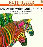 [ Fantastic! Wow! and Unreal!: A Book about Interjections and Conjunctions (World of Language) By Heller, Ruth ( Author ) Paperback 2000 ]