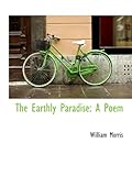 The Earthly Paradise: A Poem