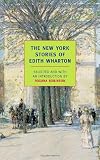 The New York Stories of Edith Wharton (New York Review Books Classics)