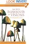 Sacred Mushroom of Visions: Teonan�catl: A Sourcebook on the Psilocybin Mushroom