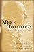 Mere Theology: A Guide to the Thought of C. S. Lewis