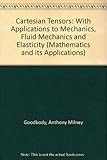Cartesian tensors : with applications to mechanics, fluid mechanics and elasticity