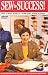 Sew to Success!: How to Make Money in a Home-Based Sewing Business