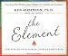 The Element: How Finding Your Passion Changes Everything by Ken Robinson, Lou Aronica