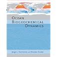 Ocean Biogeochemical Dynamics by Jorge L. Sarmiento