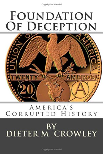 Foundation Of Deception: (America's Corrupted History)