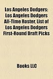 Los Angeles Dodgers: Los Angeles Dodgers All-Time Roster, List of Los Angeles Dodgers First-Round Draft Picks