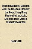 Sublime Albums: Sublime, 40oz. to Freedom, Robbin' the Hood, Everything Under the Sun, Gold, Second-Hand Smoke, Stand by Your Van-