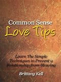 Common Sense Love Tips - Learn The Simple Techniques to Prevent a Relationship from Blowing Up