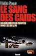 Parrains et ca�ds : Tome 3, Le sang des ca�ds : les r�glements de comptes dans l'oeil de la PJ