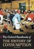 The Oxford handbook of the history of consumption