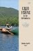 Good Fishing in the Adirondacks: From Lake Champlain to the Streams of Tug Hill (Third Edition)