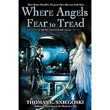 Where Angels Fear to Tread: A Remy Chandler Novel ~ Thomas Sniegoski