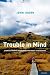 Trouble in Mind: Stories from a Neuropsychologist's Casebook Image of Trouble in Mind: Stories from a Neuropsychologist's Casebook