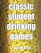 Classic Student Drinking Games
