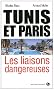 Tunis et Paris : les liaisons dangereuses