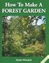 How to Make a Forest Garden