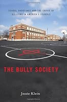 The Bully Society: School Shootings and the Crisis of Bullying in America's Schools (Intersections: Transdisciplinary Perspectives on Genders and Sexualities)