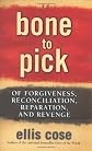 Bone to Pick: Of Forgiveness, Reconciliation, Reparation, and Revenge