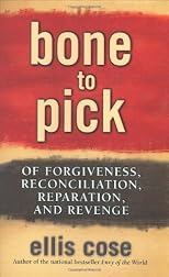 Bone to Pick: Of Forgiveness, Reconciliation, Reparation, and Revenge