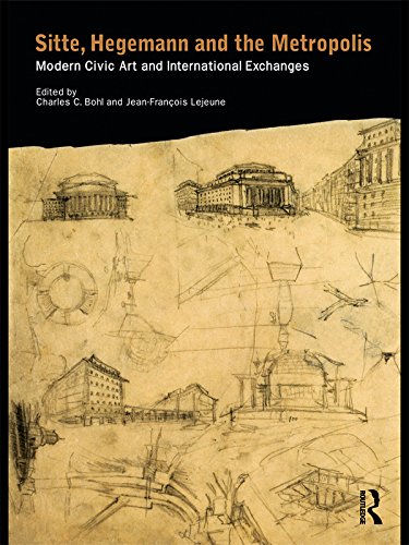 Sitte, Hegemann and the Metropolis: Modern Civic Art and International Exchanges