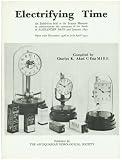 Electrifying time : [catalogue of] an exhibition at the Science Museum to commemorate the centenary of the death of Alexander Bain, 2nd January, 1877 : open 15th December 1976 to 11th April 1977