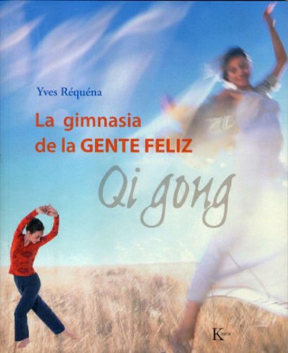 La gimnasia de la gente feliz: Qi Gong