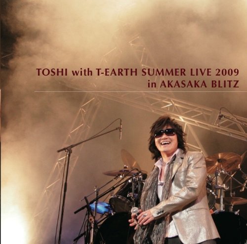 TOSHI with T-EARTH SUMMER LIVE in AKASAKA BLITZ [DVD]