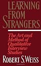 Learning From Strangers: The Art and Method of Qualitative Interview Studies