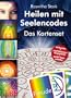 Heilen mit Seelencodes. Das Kartenset: Pers�nliche Heilbilder aus Symbolen, Zahlen, W�rtern und Farben erstellen