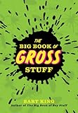 The big book of gross stuff