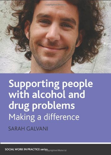 Supporting people with alcohol and drug problems (Policy Press - Social Work in Practice)