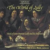 The World of Lully: Music of Jean-Baptiste Lully and his Followers