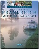 Reise durch Frankreich mit dem Hausboot - Beate Kierey, Hubert Matt-Willmatt