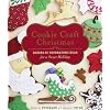 Cookie Craft Christmas: Dozens of Decorating Ideas for a Sweet Holiday