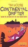 Continental Drifter: Taking the Low Road with the First Grand Tourist - Tim Moore