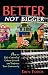 Better NOT Bigger