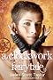 A Clockwork Fairytale (Fantasy Romance) (Sorcerers of Arco: Book One)