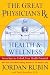 The Great Physician's Rx for Health and Wellness