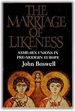 The marriage of likeness : same-sex unions in pre-modern Europe
