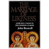 The Marriage of Likeness: Same-sex Unions in Pre-modern Europedi John Boswell