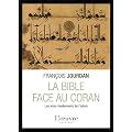La Bible face au Coran : Les vrais fondements de l'islam