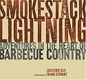 Smokestack Lightning: Adventures in the Heart of Barbecue Country
