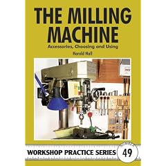 The Milling Machine (Workshop Practice)