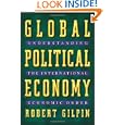 Global Political Economy: Understanding the International Economic Order by Robert Gilpin and Jean M. Gilpin