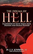 The Dogma of Hell: Illustrated by Facts Taken From Profane and Sacred History