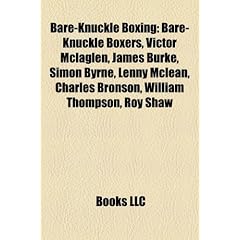 Bare-Knuckle Boxing: Bare-Knuckle Boxers, Victor McLaglen, James Burke, Simon Byrne, Lenny McLean, Charles Bronson, William Thompson, Roy S