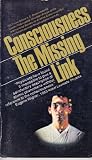 Consciousness : the missing link : scientists of the Bhaktivedanta Institute examine key underlying concepts of the modern life sciences in light of India's age-old Vedic knowledge
