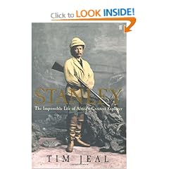 Stanley: Africa's Greatest Explorer: The Impossible Life of Africa's Greatest Explorer