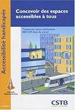 Revue CSTB  / Concevoir des espaces accessibles à tous : Transports, voirie, habitations, ERP, IOP, lieux de travail